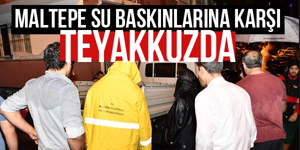 Maltepe su baskınlarına karşı teyakkuzda